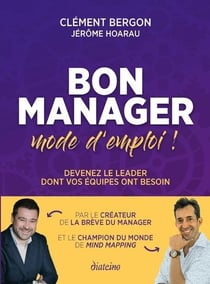 Bon manager, mode d'emploi ! devenez le leader dont vos équipes ont besoin