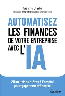 Automatisez les finances de votre entreprise avec l'IA : 25 solutions prêtes à l'emploi pour gagner en efficacité