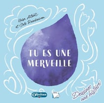 Tu es une merveille : Dessiner une histoire