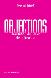Objections : scènes ordinaires de la justice