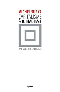 Capitalisme et djihadisme, une guerre de religion