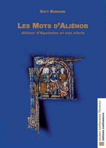 Les mots d'alienor - alienor d'aquitaine et son siècle