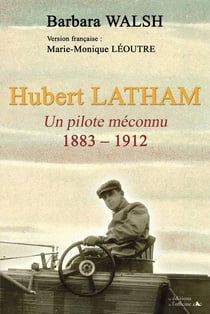 Hubert Latham - un pilote méconnu - 1883-1912