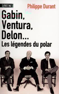 Gabin, Ventura, Delon... les légendes du polar