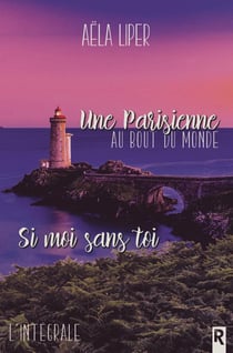 Une parisienne au bout du monde / Si moi sans toi : l'intégrale : L'intégrale