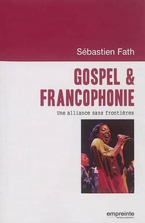 Gospel et francophonie - une alliance sans frontières