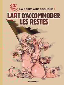 La foire aux cochons - Tome 01 : L'art d'accommoder les restes