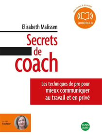 Secrets de coach - les techniques de pro pour mieux communiquer au travail et en privé