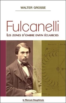 Fulcanelli - les zones d'ombre enfin éclaircies