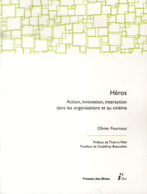 Héros - action, innovation, interaction dans les organisations et au cinéma
