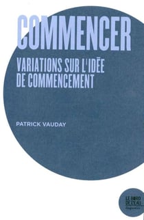 Commencer, variations sur l'idée de commencement