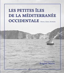 Les petites îles de la Méditerranée occidentale - histoire, culture, patrimoine