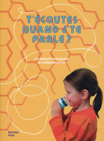 T'écoutes quand je te parle ? les enfants expliquent la communication