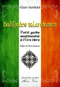 Bal(l)ades irlandaises : Petit guide sentimental à l'Eire libre