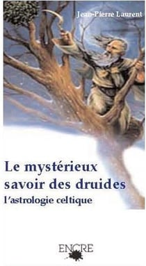 Le mystérieux savoir des druides - l'astrologie celtique