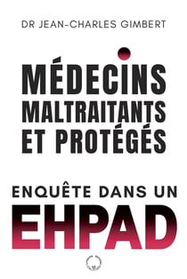 Médecins, maltraitants... et protégés : enquête dans un EHPAD