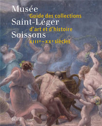 Musée Saint-Léger de Soissons : guide des collections d'art et d'histoire, XIIIe-XXe siècles
