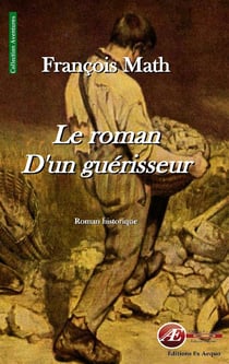 Le roman d'un guérisseur