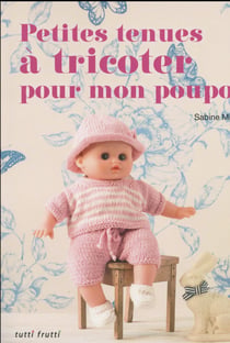 Petites Tenues A Tricoter Pour Mon Poupon
