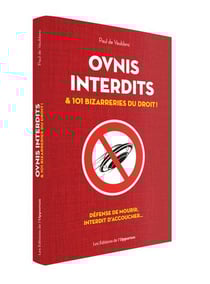 Ovnis interdits et 101 bizarreries du droit