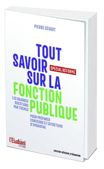Tout savoir sur la fonction publique - spécial réforme