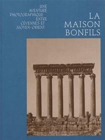 La Maison Bonfils - une aventure photographique entre Cévennes et Moyen-Orient