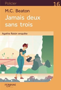 Agatha Raisin enquête Tome 16 : jamais deux sans trois