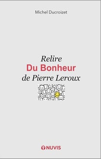 Relire la Philosophie du Bonheur de Pierre Leroux