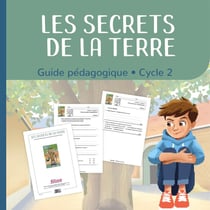 Les secrets de la Terre : Dossier pédagoqique
