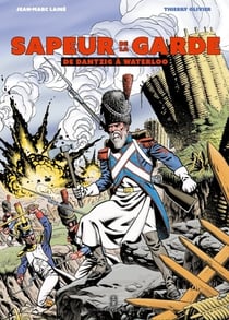 Sapeur de la Garde : De Dantzig à Waterloo