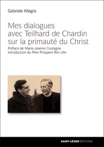 Mes dialogues avec teilhard de chardin sur la primauté du christ