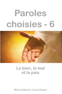 Paroles choisies Tome 6 - le bien, le mal et la paix