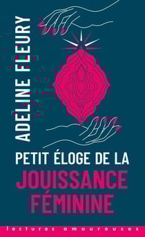 Petit éloge de la jouissance féminine