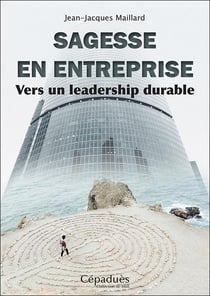 Sagesse en entreprise - vers un leadership durable