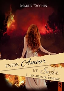 Entre amour et enfer Tome 3 : les ailes du vampire