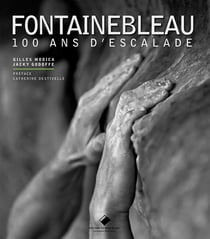 Fontainebleau - 100 ans d'escalade
