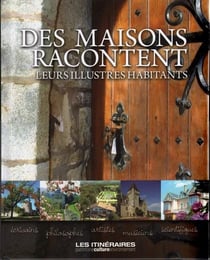 DES MAISONS RACONTENT... LEURS ILLUSTRES HABITANTS