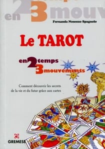 Le tarot - comment découvrir les secrets de la vie et du futur grâce aux cartes