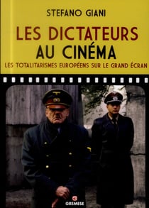 Les dictateurs au cinéma - les totalitarismes européens sur le grand écran