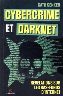 Cybercrime et darknet : révélations sur les bas-fonds d'internet