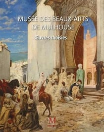 Musée des Beaux-Arts de Mulhouse : oeuvres choisies