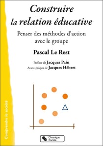 Construire la relation éducative - penser des méthodes d'action avec les groupes
