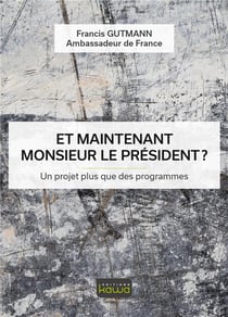 Et maintenant, monsieur le président ? un projet plus que des programmes
