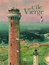 L'île Vierge : un phare dans les yeux d'Emmanuel Lepage