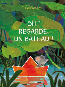 Oh ! Regarde, un bâteau !