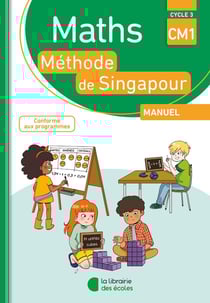 La méthode de Singapour : mathématiques - CM1 - livre de l'élève