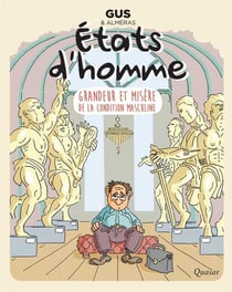 États d'homme - grandeur et misère de la condition masculine