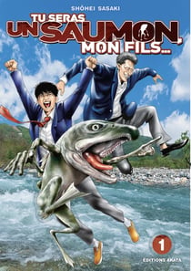 Tu seras un saumon, mon fils... Tome 1