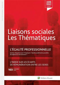 Liaisons sociales - Les thématiques Tome 103 : l'égalité professionnelle - l'index sur les écarts de rémunération entre les sexes