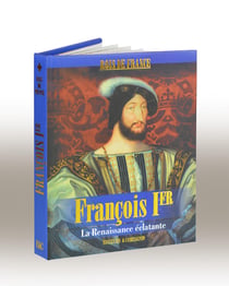 François 1er -- la renaissance éclatante